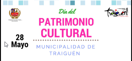 Traiguén se une a la celebración del «Día del Patrimonio Cultural» el Próximo Domingo 28 de mayo