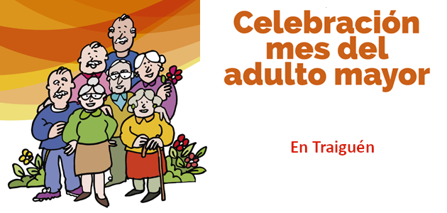 Actividades a Realizar por Celebración del Mes del Adulto Mayor en Traiguén