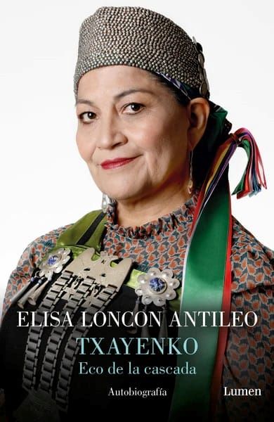 Autobiografía : Elisa Loncón Antileo TXAYENKO (ECO DE LA CASCADA)