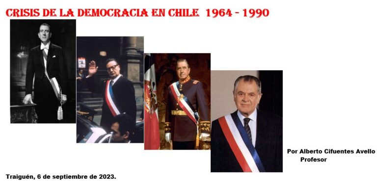 CRISIS DE LA DEMOCRACIA EN CHILE : 1964 – 1990 por Alberto Cifuentes Avello