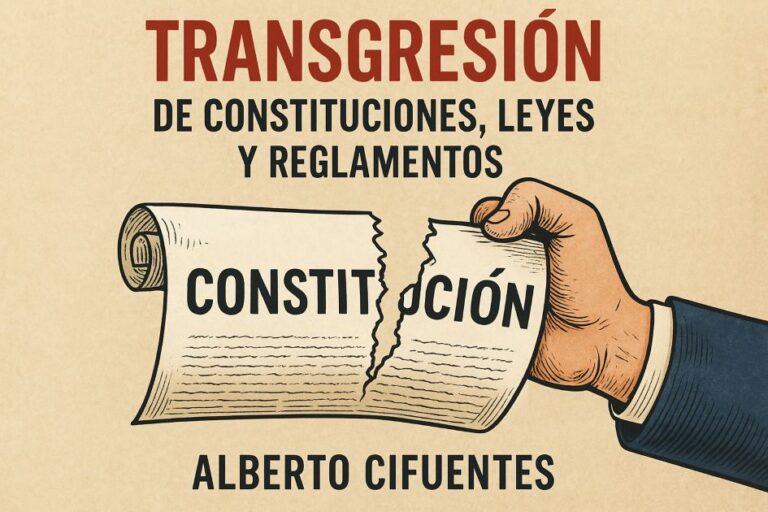 Transgresión de Constituciones, Leyes y Reglamentos por Alberto Cifuentes